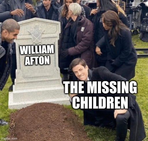 Grant Gustin over grave | WILLIAM AFTON; THE MISSING CHILDREN | image tagged in grant gustin over grave | made w/ Imgflip meme maker