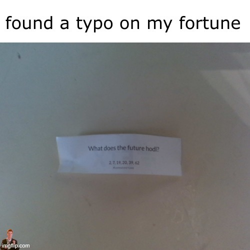 image tagged in fortune cookie,you had one job,memes | made w/ Imgflip meme maker