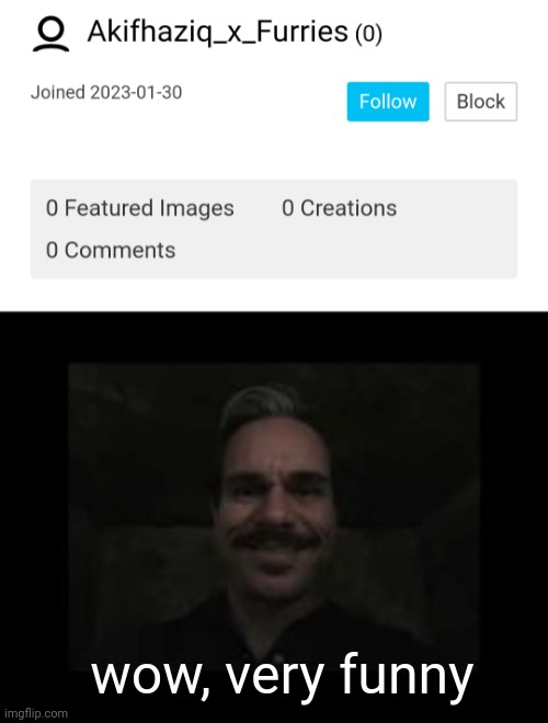 wow, very funny | made w/ Imgflip meme maker