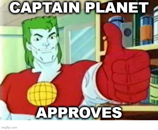 Captain Planet Approves (Thumbs Up) | CAPTAIN PLANET; APPROVES | image tagged in captain planet,approves,captain planet approves,thumbs up,captain planet thumbs up | made w/ Imgflip meme maker