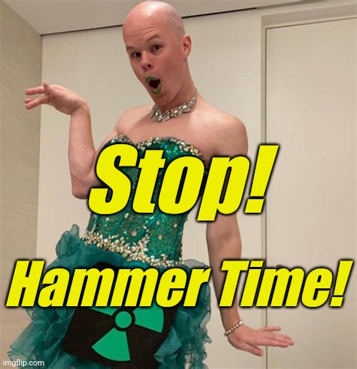 Sam Brinton | Stop! Hammer Time! | image tagged in sam brinton | made w/ Imgflip meme maker