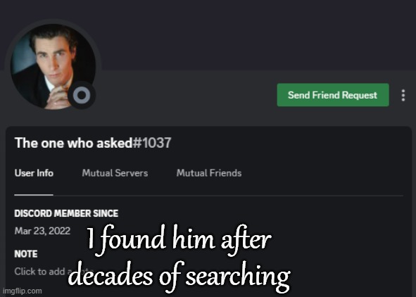 I found him after decades of searching | made w/ Imgflip meme maker