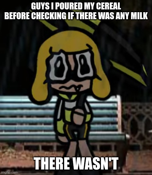 No milk :( | GUYS I POURED MY CEREAL BEFORE CHECKING IF THERE WAS ANY MILK; THERE WASN'T | image tagged in sad agent 4,cereal | made w/ Imgflip meme maker