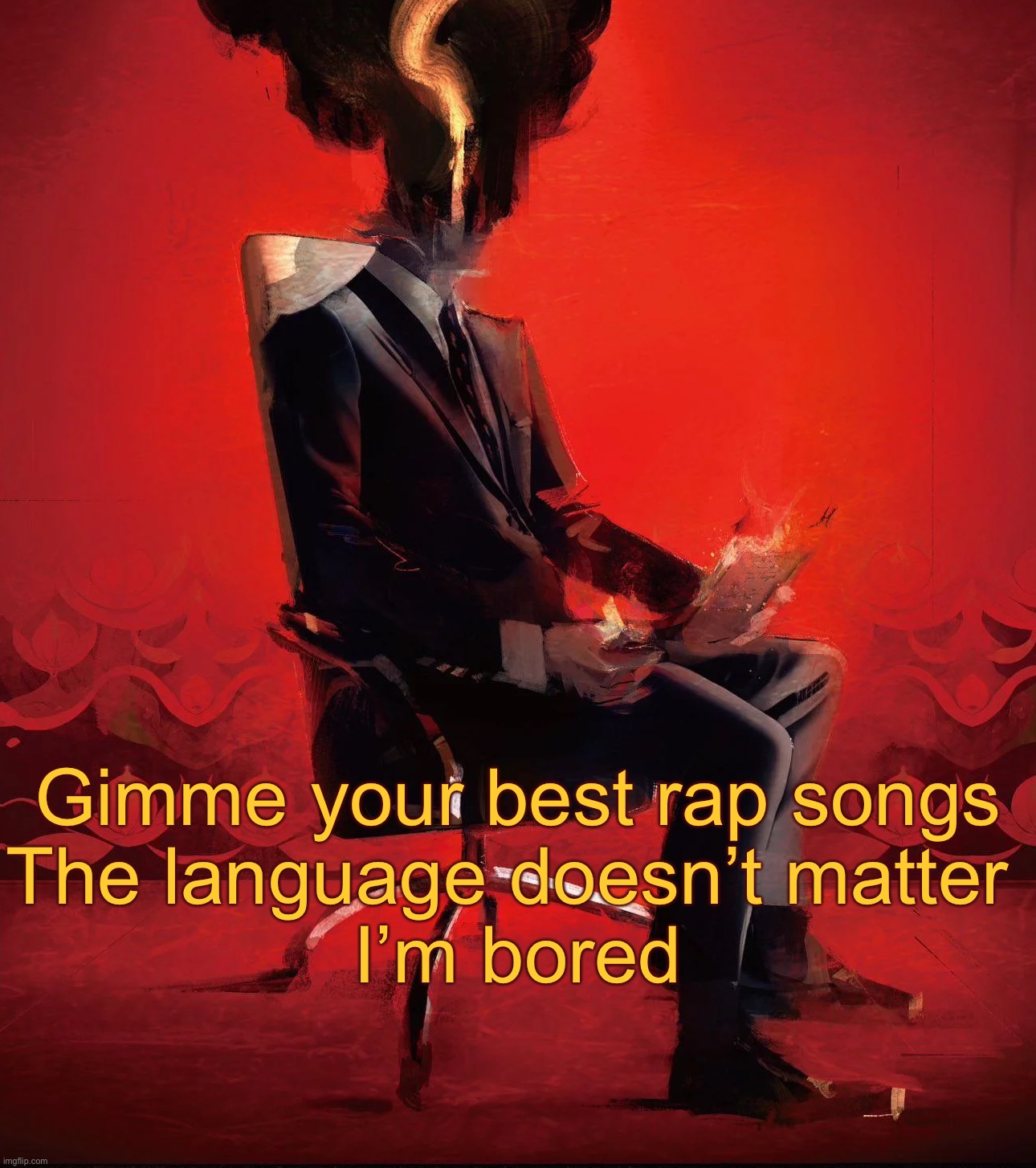 I’ll rate it | Gimme your best rap songs
The language doesn’t matter 
I’m bored | image tagged in choujin x | made w/ Imgflip meme maker