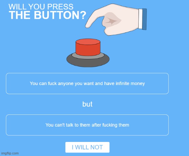 After that, I was done., Will You Press The Button?