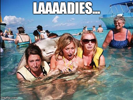 LAAAADIES... | image tagged in laaaadies | made w/ Imgflip meme maker