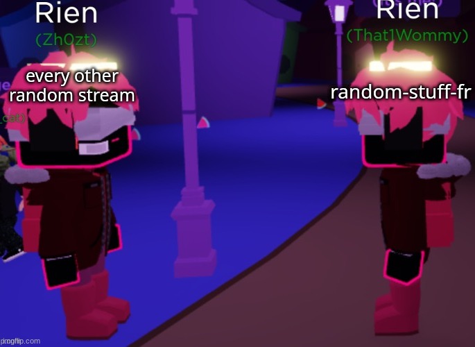 every other random stream; random-stuff-fr | made w/ Imgflip meme maker