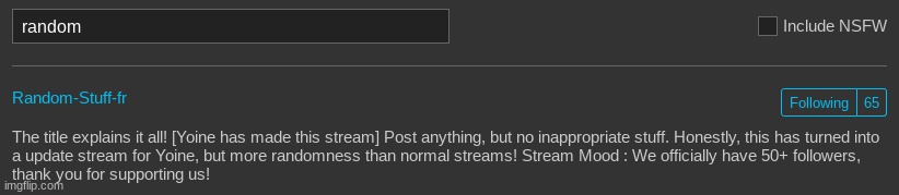 Nice job to everyone, we got to the top when you search "random" in streams. | made w/ Imgflip meme maker