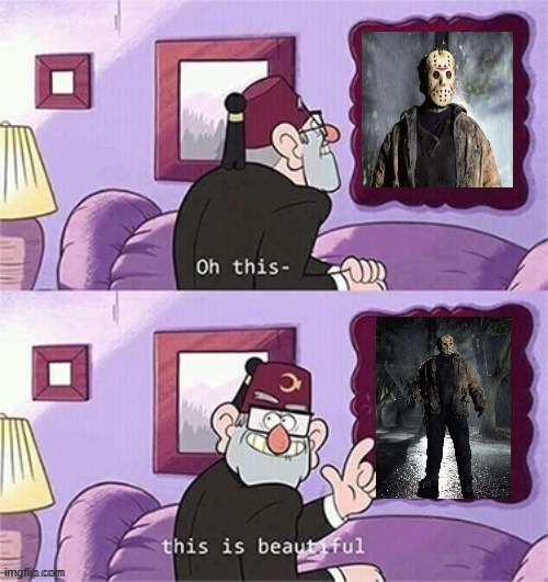 that horror movie is perfect | image tagged in oh this this beautiful blank template | made w/ Imgflip meme maker