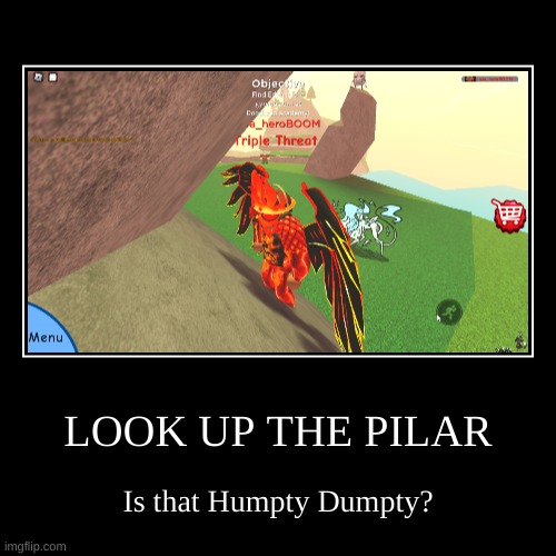 Humpty Dumpty!! | image tagged in funny,demotivationals,roblox,humpty dumpty | made w/ Imgflip demotivational maker