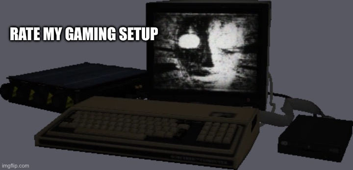 Scp 079 | RATE MY GAMING SETUP | image tagged in scp 079 | made w/ Imgflip meme maker