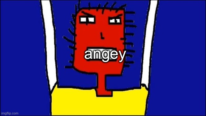 Waaaa | angey | image tagged in microsoft sam angry | made w/ Imgflip meme maker