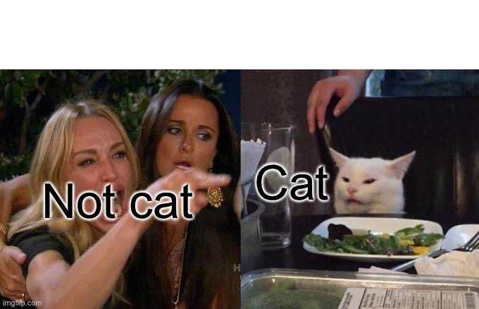 Science | Cat; Not cat | image tagged in memes,woman yelling at cat | made w/ Imgflip meme maker