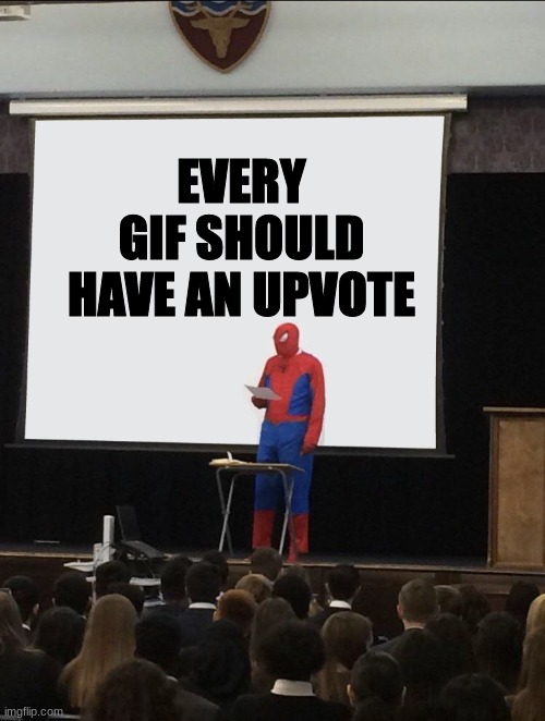 Spiderman Teaching | EVERY GIF SHOULD HAVE AN UPVOTE | image tagged in spiderman teaching | made w/ Imgflip meme maker