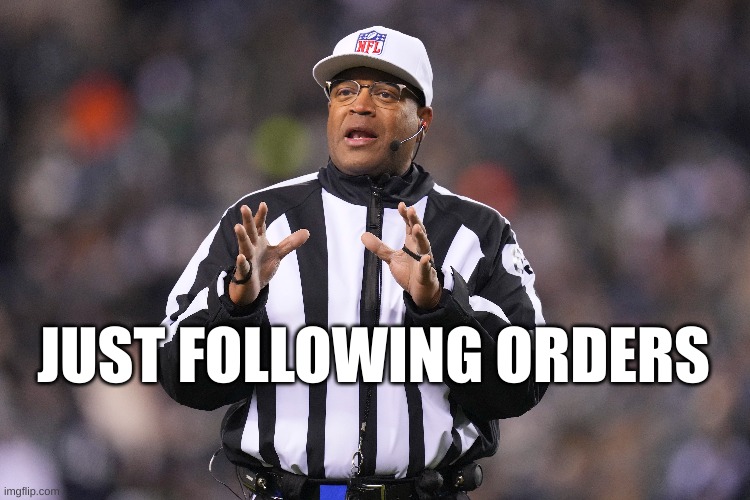 Bengals vs Zebras | JUST FOLLOWING ORDERS | image tagged in nfl,corruption,rigged,refs,bengals | made w/ Imgflip meme maker