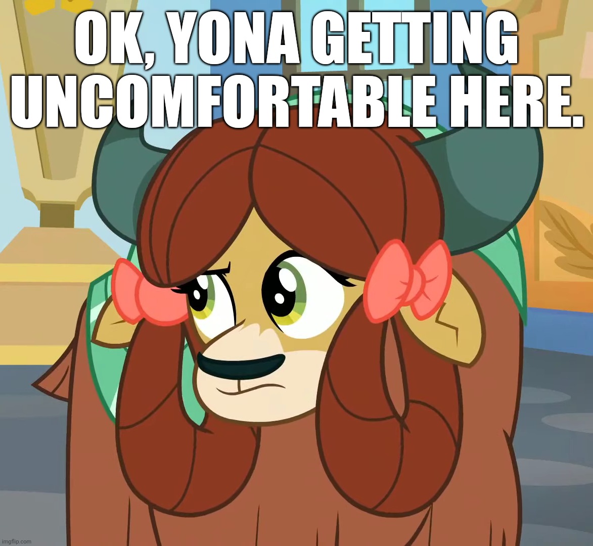 OK, YONA GETTING UNCOMFORTABLE HERE. | made w/ Imgflip meme maker