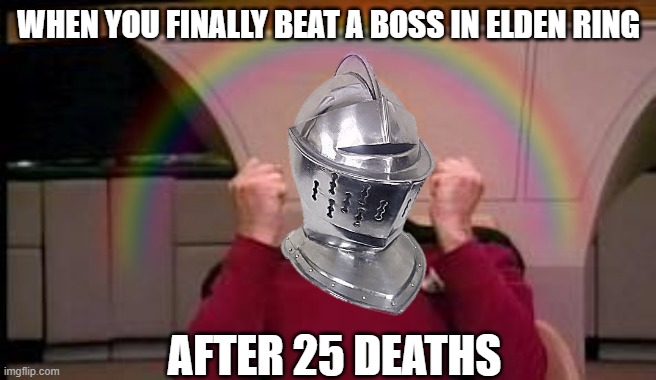 Elden Ring Finally Winning Meme | WHEN YOU FINALLY BEAT A BOSS IN ELDEN RING; AFTER 25 DEATHS | image tagged in elden ring,winning,gaming,pc gaming,online gaming,funny memes | made w/ Imgflip meme maker