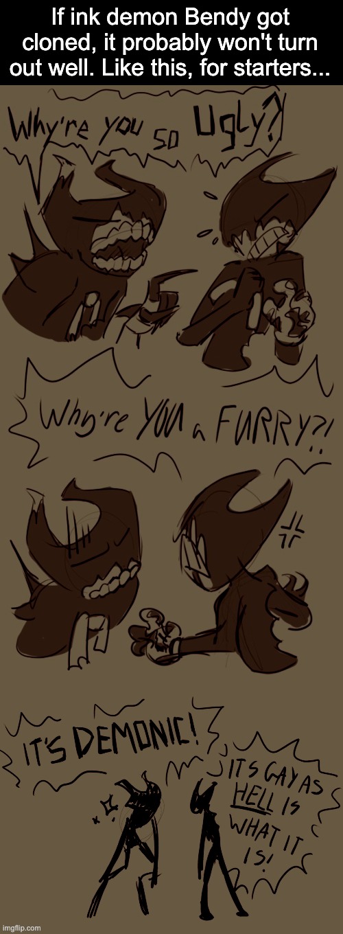Credits to jazedazemations on Tumblr. | If ink demon Bendy got cloned, it probably won't turn out well. Like this, for starters... | image tagged in tumblr,repost,batim,ink demon bendy,dumb | made w/ Imgflip meme maker