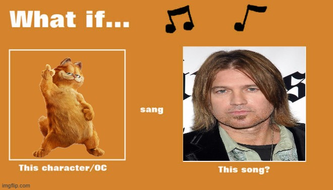 what if garfield sung achy breaky heart by billy ray cyrus | image tagged in what if this character - or oc sang this song,garfield,cats,country music | made w/ Imgflip meme maker