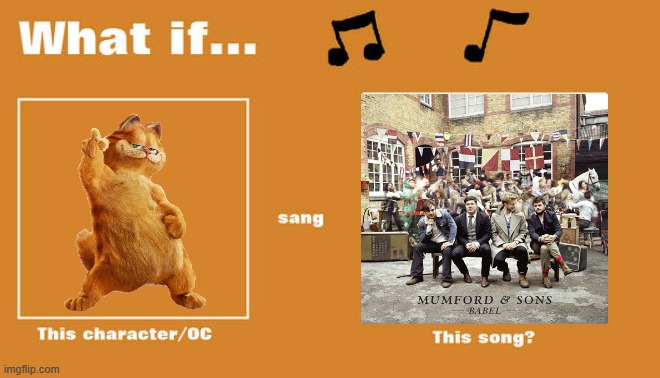 if garfield sung wait for you by mumford and sons | image tagged in what if this character - or oc sang this song,garfield,folk songs,cats | made w/ Imgflip meme maker