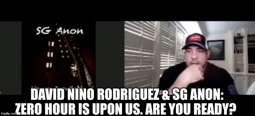 David Nino Rodriguez & SG Anon: Zero Hour Is Upon Us. Are You Ready?  (Video) 