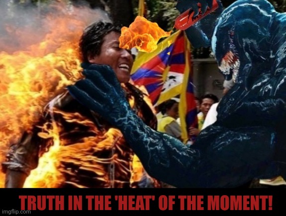 TRUTH IN THE 'HEAT' OF THE MOMENT! | made w/ Imgflip meme maker