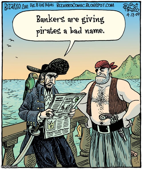 DAMN BANKERS | image tagged in pirate,comics/cartoons,pirates | made w/ Imgflip meme maker