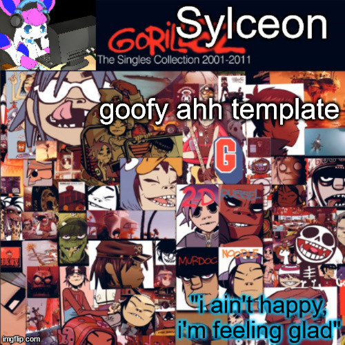 sylceon's gorillaz temp | goofy ahh template | image tagged in sylceon's gorillaz temp | made w/ Imgflip meme maker
