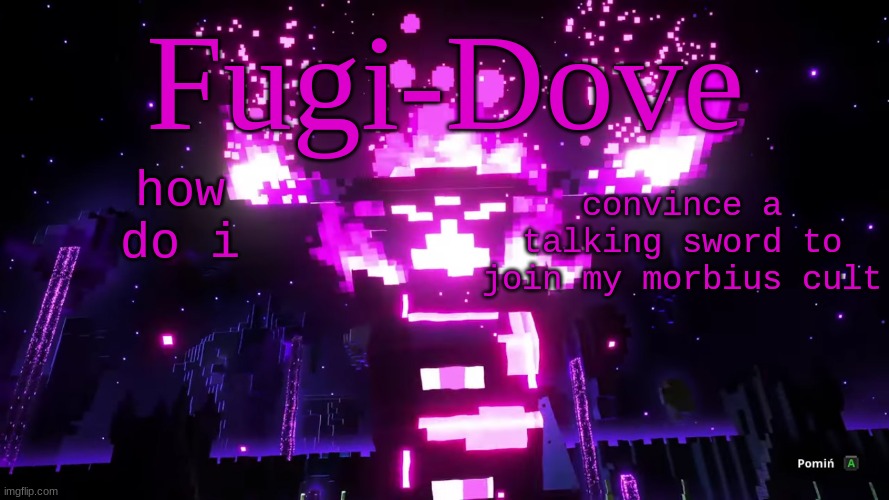 FDAT 6 | how do i; convince a talking sword to join my morbius cult | image tagged in fdat 6 | made w/ Imgflip meme maker