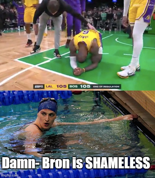 LeBron James man up | Damn- Bron is SHAMELESS | image tagged in lakers,lebron james | made w/ Imgflip meme maker