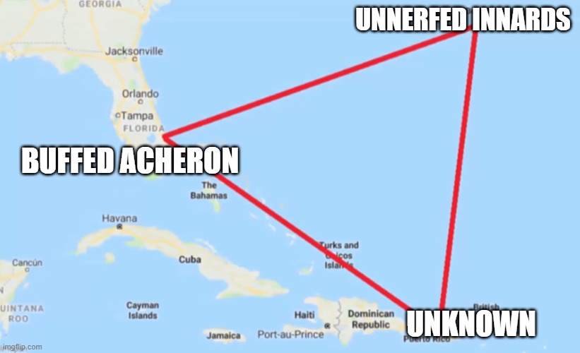 Bermuda Triangle | UNNERFED INNARDS; BUFFED ACHERON; UNKNOWN | image tagged in bermuda triangle | made w/ Imgflip meme maker