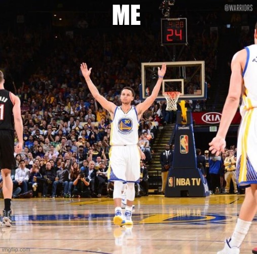 Steph curry | ME | image tagged in steph curry | made w/ Imgflip meme maker