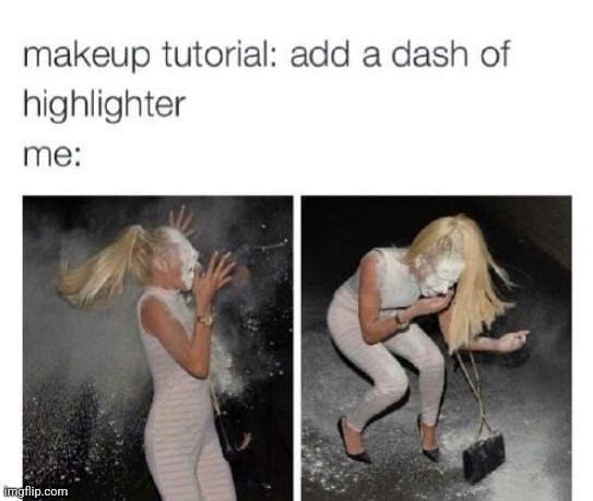 Oop | image tagged in too much makeup | made w/ Imgflip meme maker