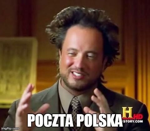 Ancient Aliens | POCZTA POLSKA | image tagged in memes,ancient aliens | made w/ Imgflip meme maker