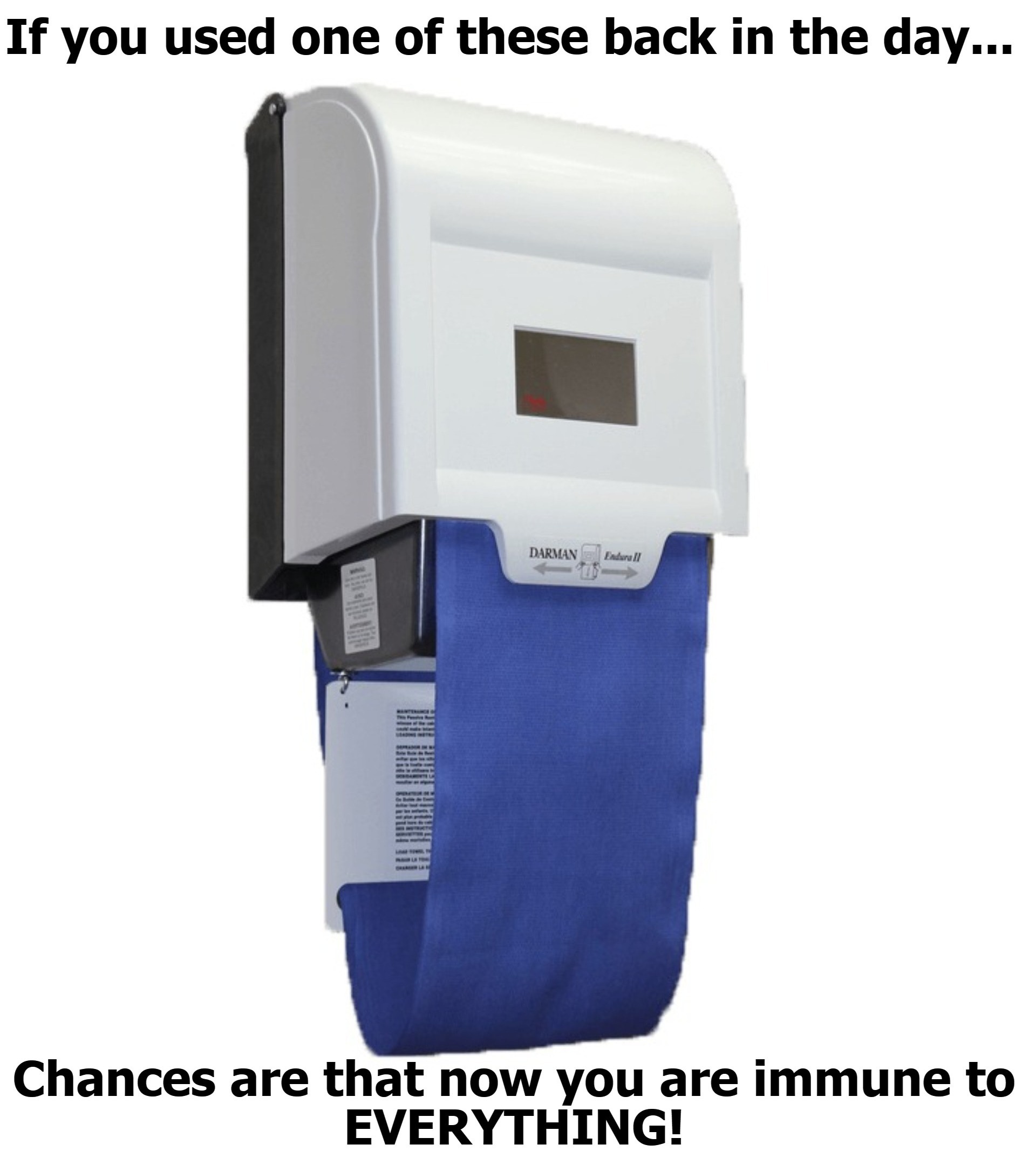 If you used one of these back in the day... | image tagged in cloth towel dispenser,immunology,immunity,covidiots,covidiots wouldn't understand,sheeple | made w/ Imgflip meme maker