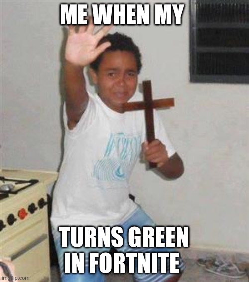 Uh oh deku smash | ME WHEN MY; TURNS GREEN IN FORTNITE | image tagged in scared kid | made w/ Imgflip meme maker