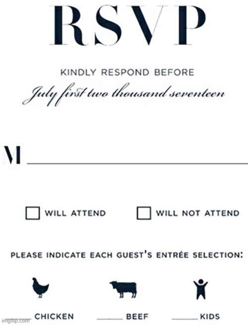 Perchance I would be more content if I did not sit next to those who had chosen kids as an entree | image tagged in rsvp,design fails,crappy design,designs,design,graphic design problems | made w/ Imgflip meme maker