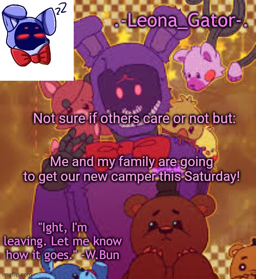 It's much more spacious | Not sure if others care or not but:; Me and my family are going to get our new camper this Saturday! | image tagged in my favorite bunny boi temp | made w/ Imgflip meme maker
