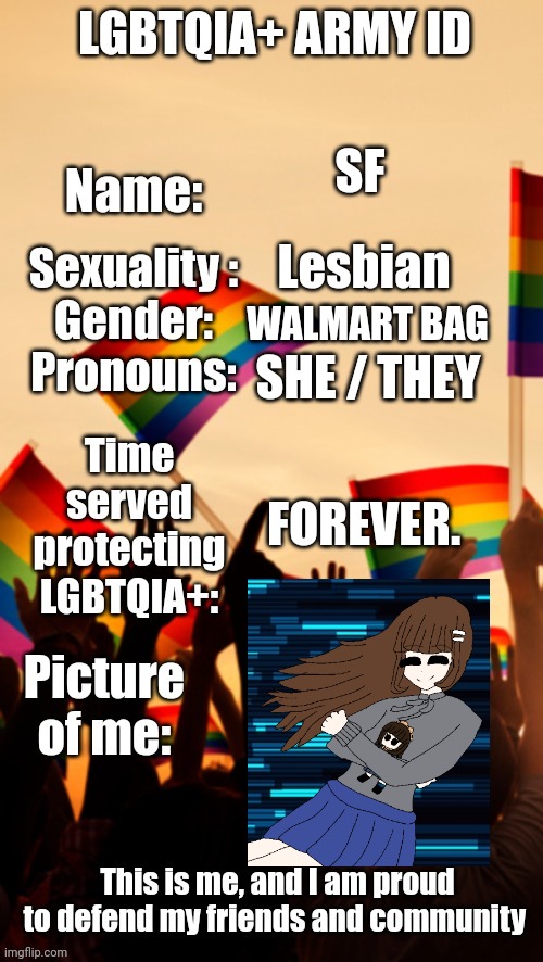 :D | SF; Lesbian; WALMART BAG; SHE / THEY; FOREVER. | image tagged in lgbtqia army id | made w/ Imgflip meme maker