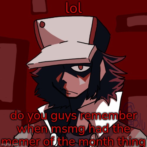 there was likes votes on it and stuff and wallhammer was one of them, i think | lol; do you guys remember when msmg had the memer of the month thing | made w/ Imgflip meme maker