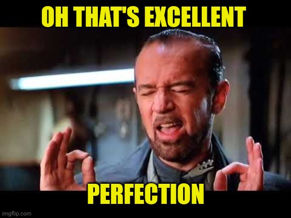 OH THAT'S EXCELLENT PERFECTION | made w/ Imgflip meme maker