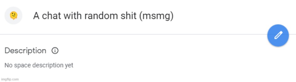 ok on a serious note, I was fukin around in gmail and rediscovered this | made w/ Imgflip meme maker