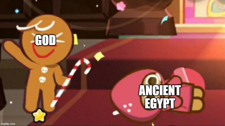 Is this an ancient Egyptian god? | GOD; ANCIENT EGYPT | image tagged in happy gingerbrave vs traumatized strawberry cookie,memes | made w/ Imgflip meme maker