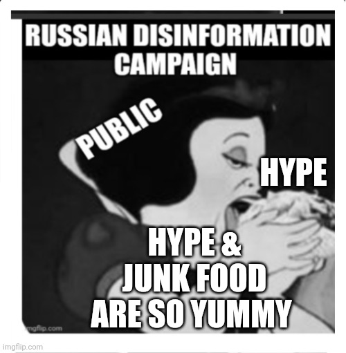 NOT MUCH NUTRITIONAL VALUE | HYPE; HYPE & JUNK FOOD ARE SO YUMMY | image tagged in junk food,hype,fake news,lies,confused screaming | made w/ Imgflip meme maker