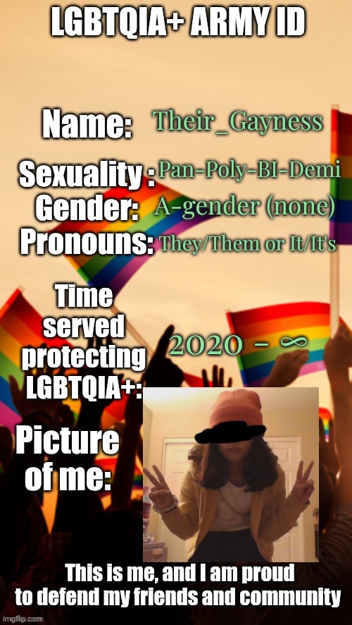 We want you! | Their_Gayness; Pan-Poly-BI-Demi; A-gender (none); They/Them or It/It's; 2020 - ∞ | image tagged in lgbtqia army id | made w/ Imgflip meme maker