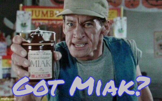 From "Ernest Scared Stupid." | Got Miak? | image tagged in got miak,comedy,trolls,horror movie | made w/ Imgflip meme maker