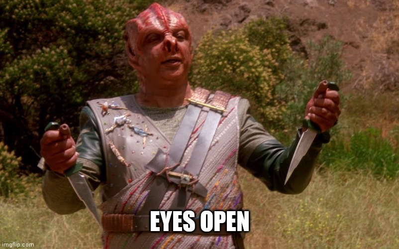 Darmok and Jalad at Tanagra | EYES OPEN | image tagged in darmok and jalad at tanagra | made w/ Imgflip meme maker