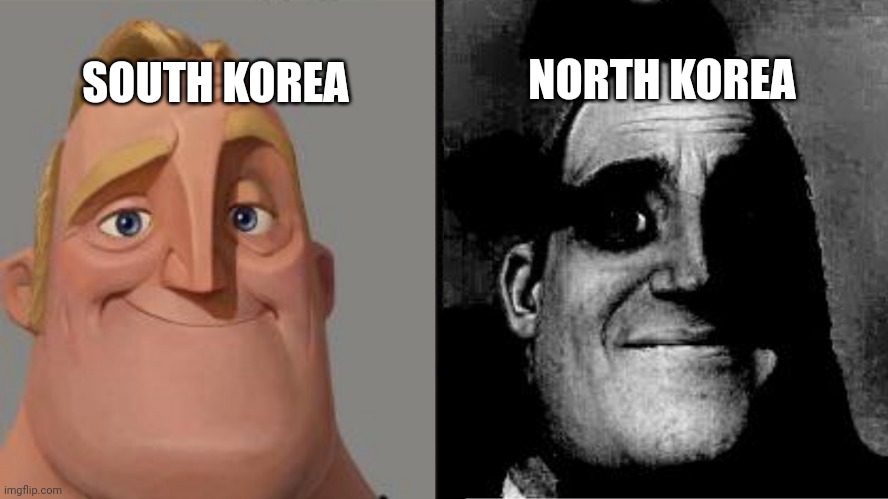 Traumatized Mr. Incredible | SOUTH KOREA; NORTH KOREA | image tagged in traumatized mr incredible | made w/ Imgflip meme maker