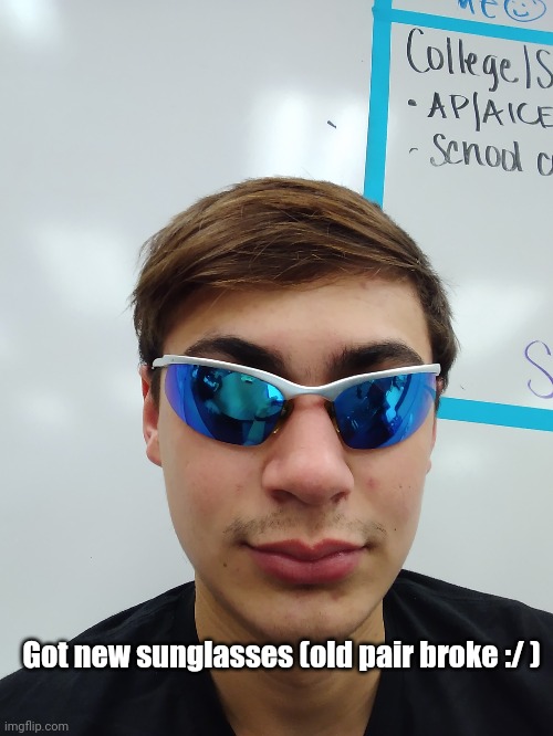 I like my old pair better. I also forgot the charger to my damn computer, so I gotta go all day bored | Got new sunglasses (old pair broke :/ ) | made w/ Imgflip meme maker