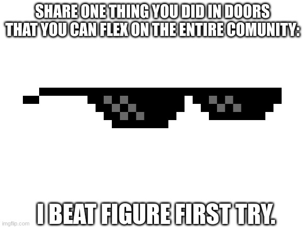 haha u have skill issue | SHARE ONE THING YOU DID IN DOORS THAT YOU CAN FLEX ON THE ENTIRE COMUNITY:; I BEAT FIGURE FIRST TRY. | image tagged in skill issue,lol,doors,figure | made w/ Imgflip meme maker